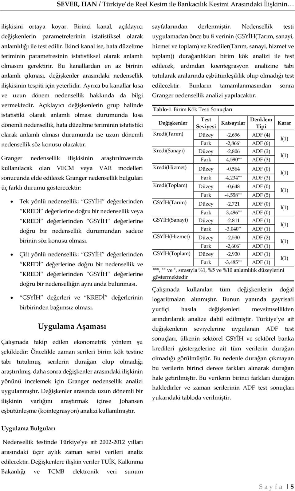 İkinci kanal ise, hata düzeltme teriminin parametresinin istatistiksel olarak anlamlı olmasını gerektirir.