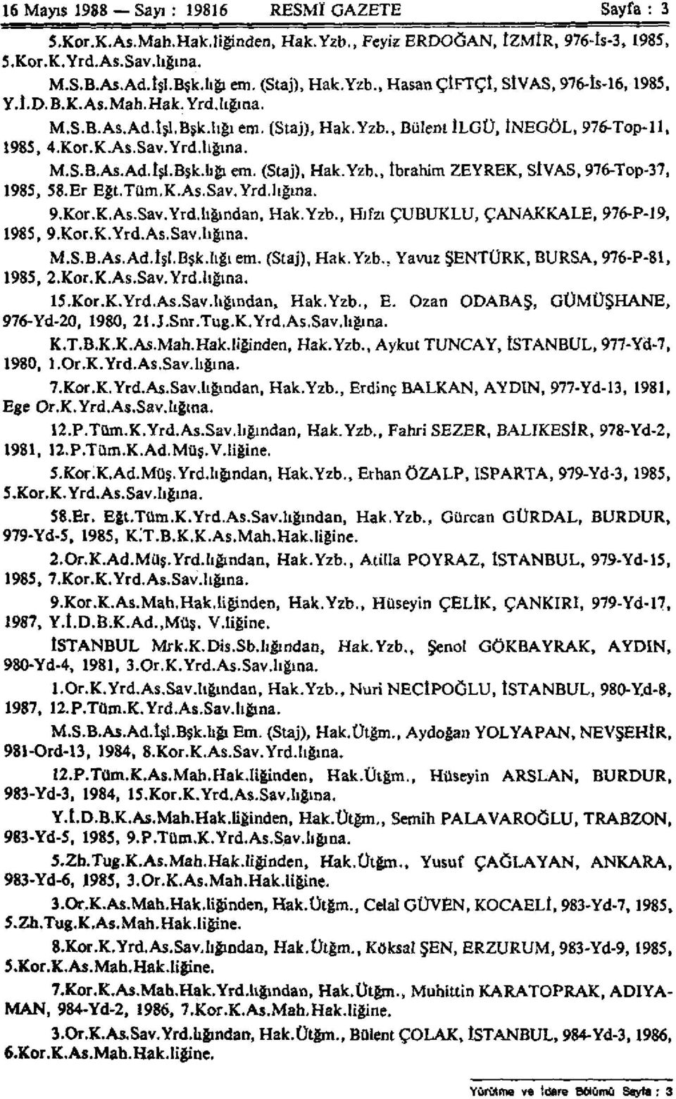 976-Top-37, 1985, 58.Er Eğt.Tüm.K.As.Sav. Yrd.lığına. 9.Kor.K.As.Sav.Yrd.lığından, Hak.Yzb., Hıfzı ÇUBUKLU, ÇANAKKALE, 976-P-19, 1985, 9.Kor.K.Yrd.As.Sav.tığına. M.S.B.As.Ad.îşI.Bşk.liği em.