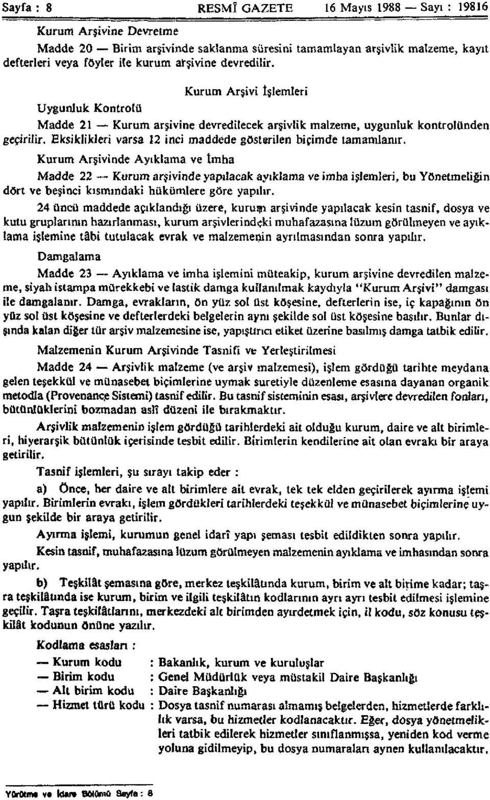 Eksiklikleri varsa 12 inci maddede gösterilen biçimde tamamlanır.