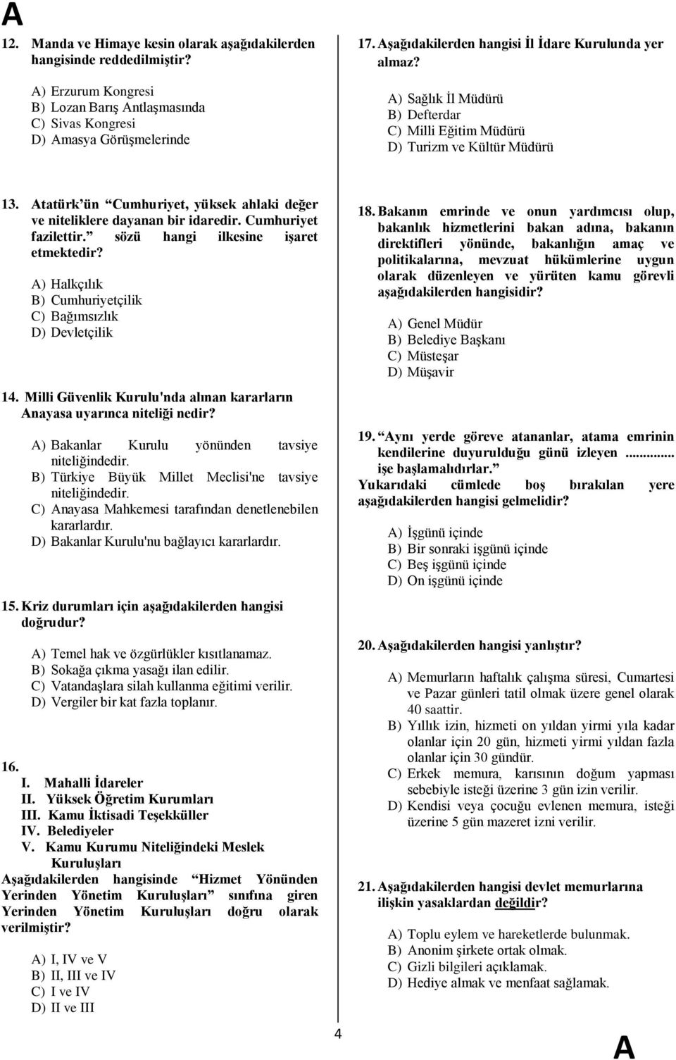 tatürk ün Cumhuriyet, yüksek ahlaki değer ve niteliklere dayanan bir idaredir. Cumhuriyet fazilettir. sözü hangi ilkesine iģaret etmektedir?