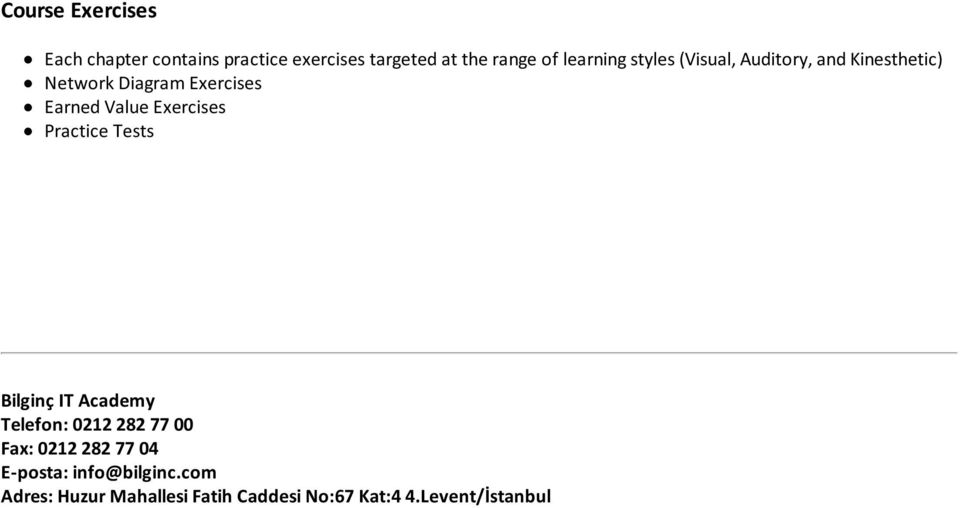 Value Exercises s Bilginç IT Academy Telefon: 0212 282 77 00 Fax: 0212 282 77 04