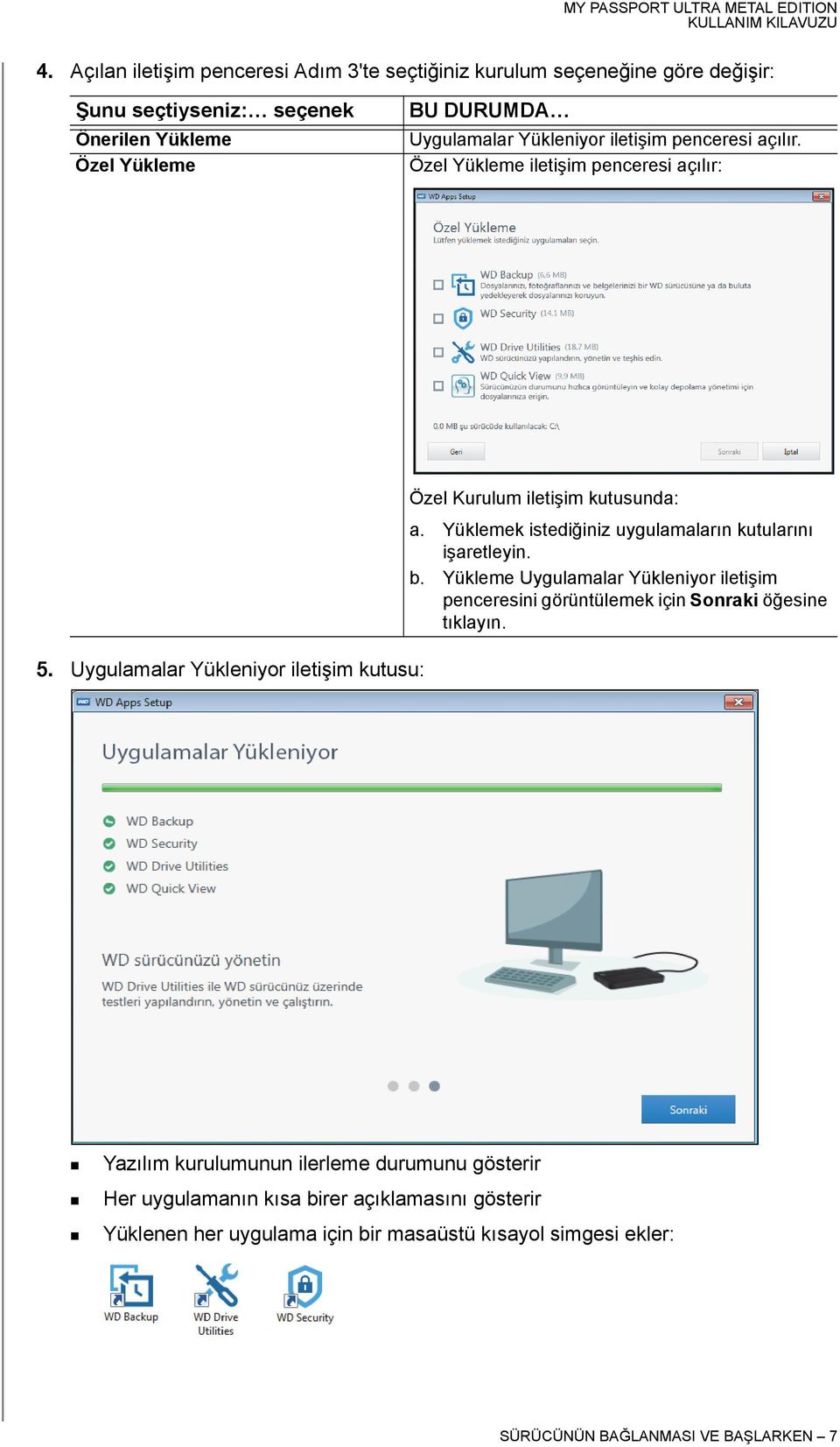 Yüklemek istediğiniz uygulamaların kutularını işaretleyin. b. Yükleme Uygulamalar Yükleniyor iletişim penceresini görüntülemek için Sonraki öğesine tıklayın. 5.