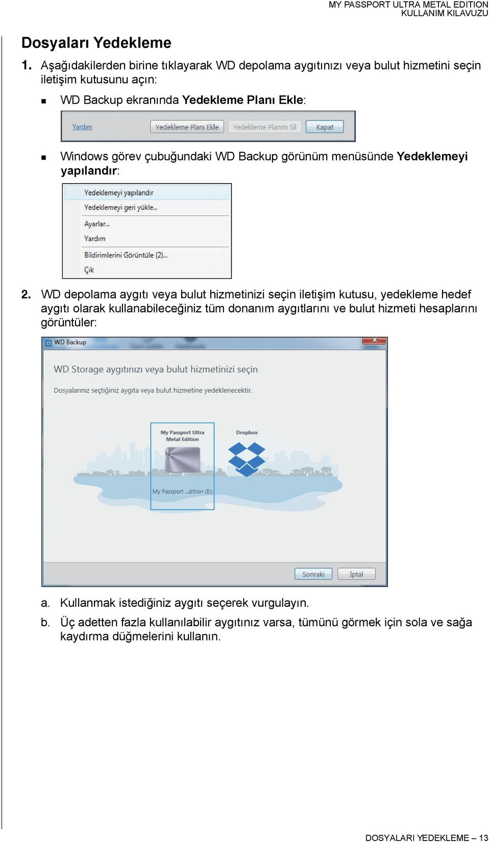 çubuğundaki WD Backup görünüm menüsünde Yedeklemeyi yapılandır: 2.