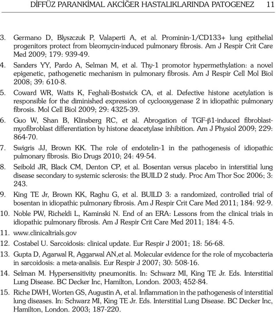 Am J Respir Cell Mol Biol 2008; 39: 610-8. 5. Coward WR, Watts K, Feghali-Bostwick CA, et al.