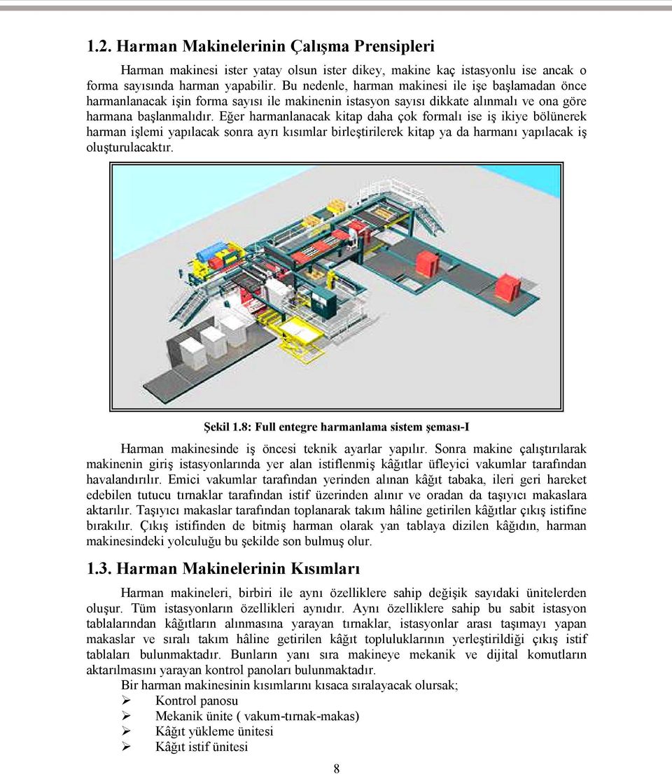 Eğer harmanlanacak kitap daha çok formalı ise iş ikiye bölünerek harman işlemi yapılacak sonra ayrı kısımlar birleştirilerek kitap ya da harmanı yapılacak iş oluşturulacaktır. Şekil 1.