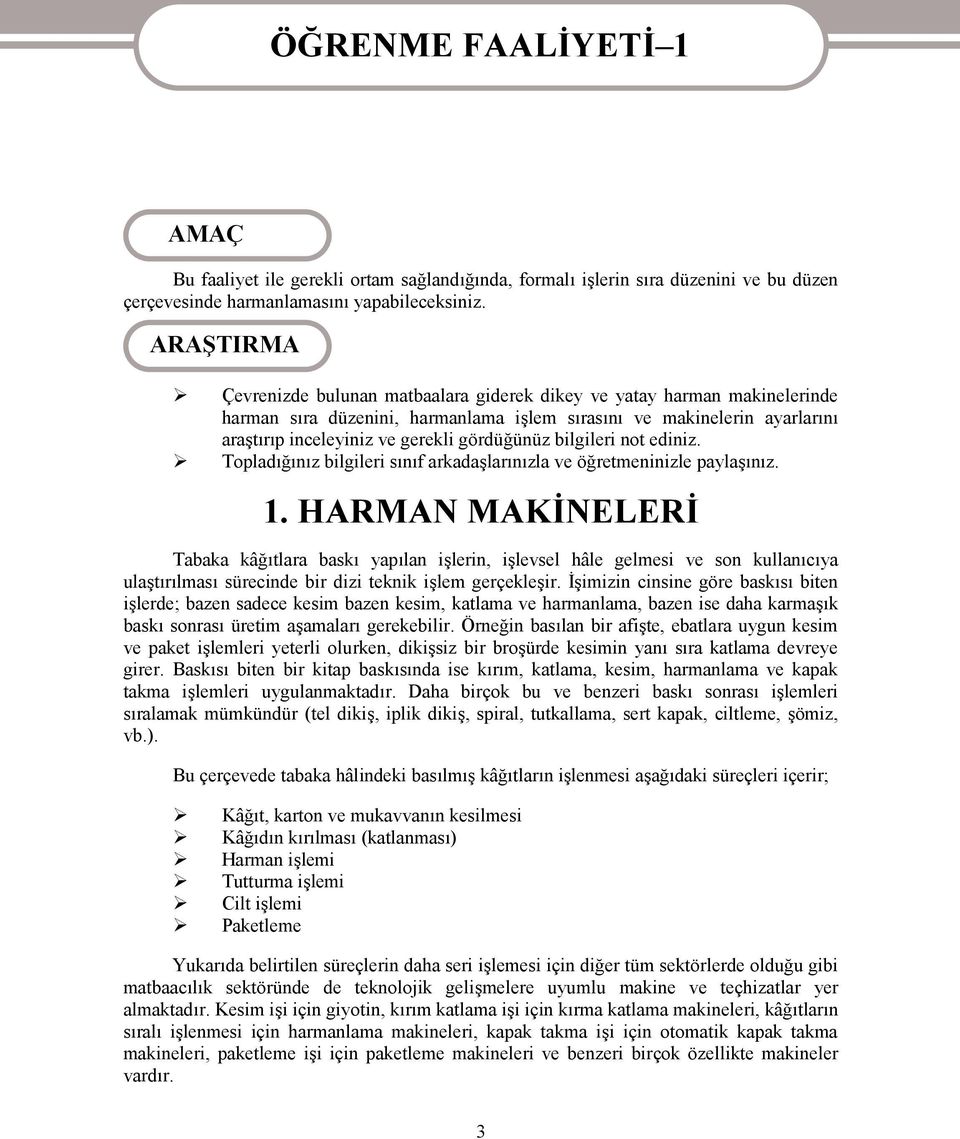 gördüğünüz bilgileri not ediniz. Topladığınız bilgileri sınıf arkadaşlarınızla ve öğretmeninizle paylaşınız. 1.