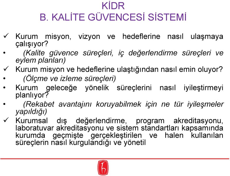 ulaştığından nasıl emin oluyor? (Ölçme ve izleme süreçleri) Kurum geleceğe planlıyor?