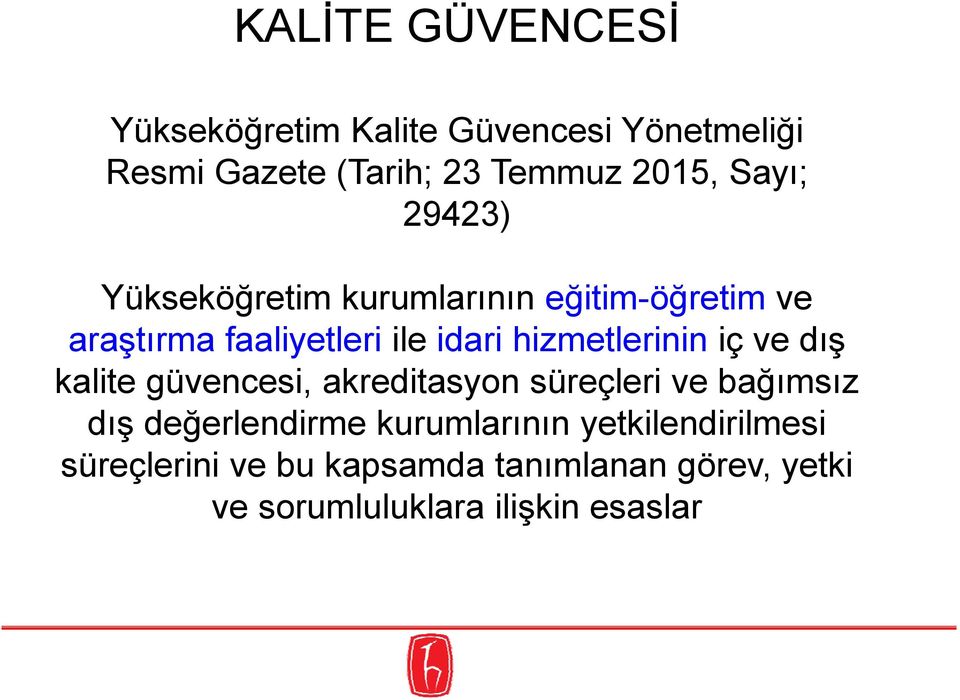 hizmetlerinin iç ve dış kalite güvencesi, akreditasyon süreçleri ve bağımsız dış değerlendirme