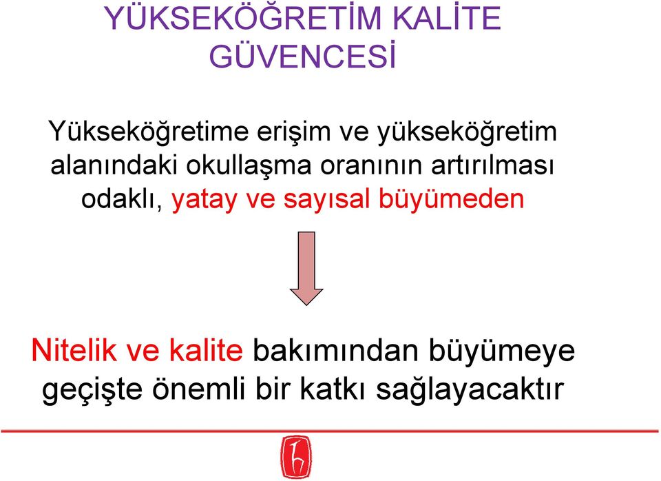 odaklı, yatay ve sayısal büyümeden Nitelik ve kalite