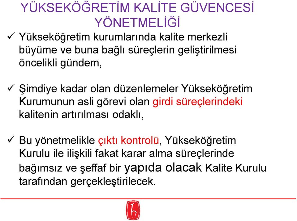 olan girdi süreçlerindeki kalitenin artırılması odaklı, Bu yönetmelikle çıktı kontrolü, Yükseköğretim Kurulu ile