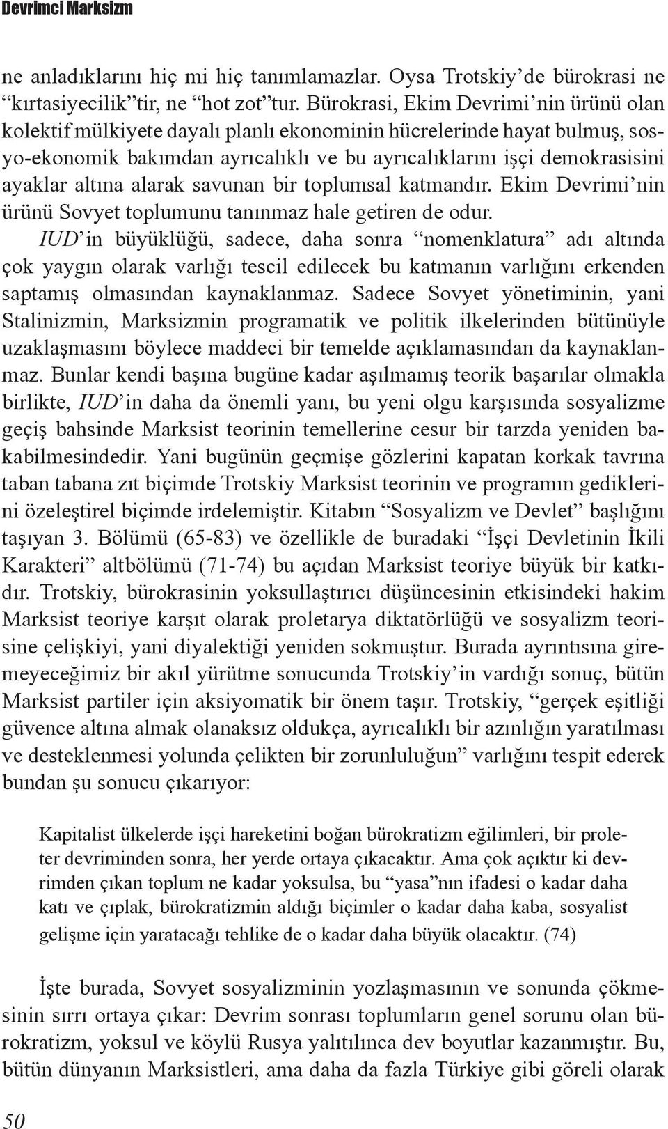 altına alarak savunan bir toplumsal katmandır. Ekim Devrimi nin ürünü Sovyet toplumunu tanınmaz hale getiren de odur.