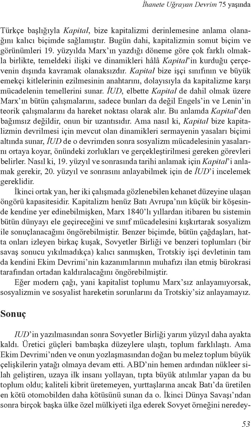 Kapital bize işçi sınıfının ve büyük emekçi kitlelerinin ezilmesinin anahtarını, dolayısıyla da kapitalizme karşı mücadelenin temellerini sunar.