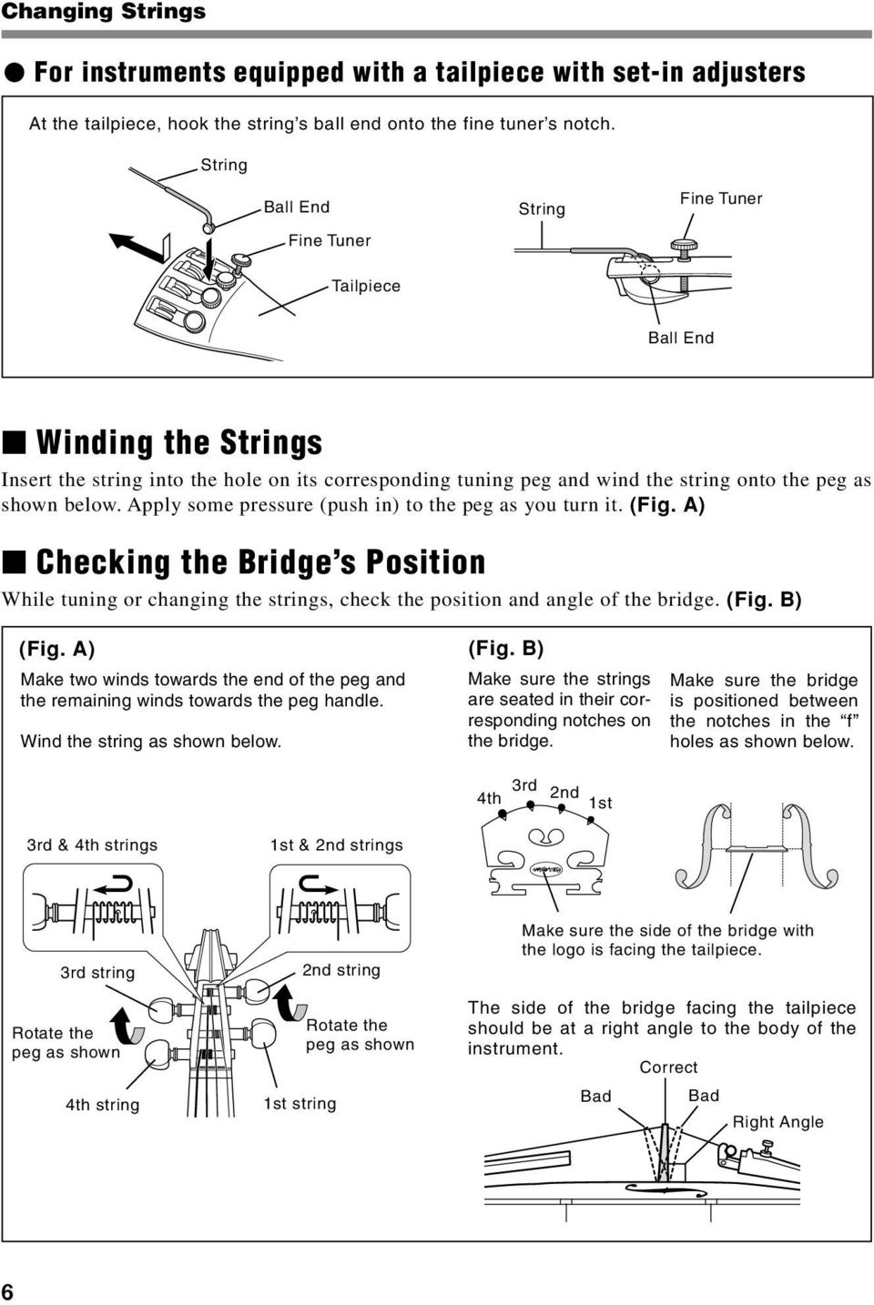 A) Checking the Bridge s Position While tuning or changing the strings, check the position and angle of the bridge. (Fig. B) (Fig.