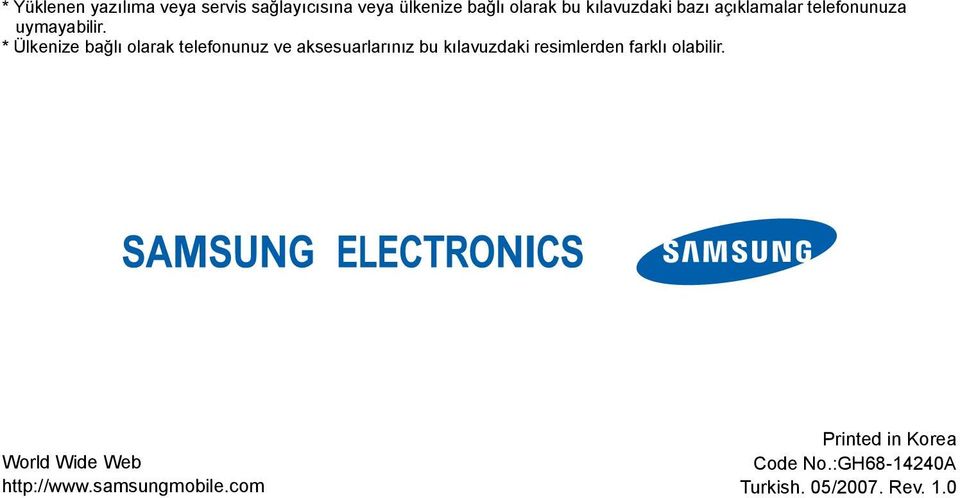 * Ülkenize bağlı olarak telefonunuz ve aksesuarlarınız bu kılavuzdaki resimlerden