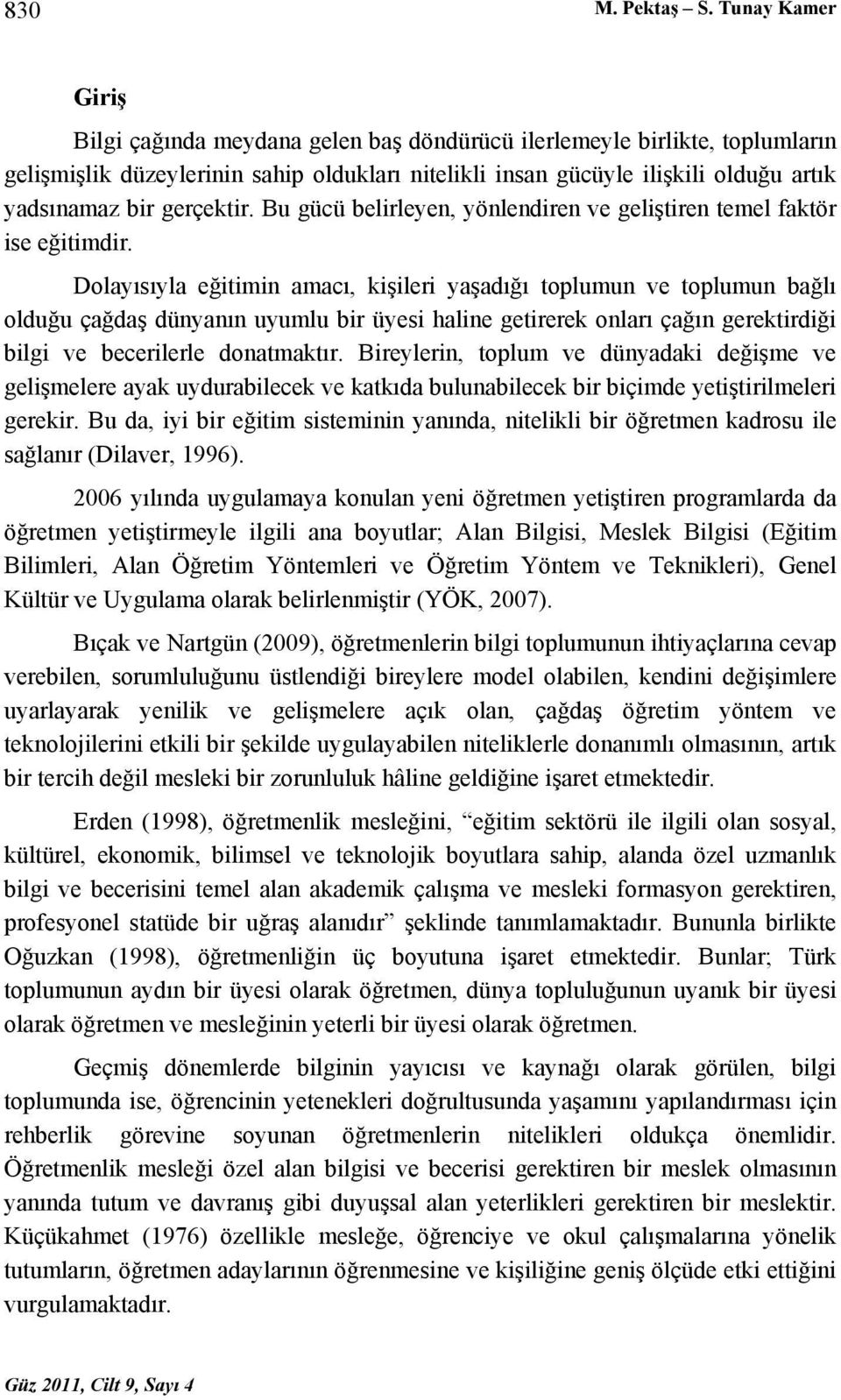 gerçektir. Bu gücü belirleyen, yönlendiren ve geliştiren temel faktör ise eğitimdir.