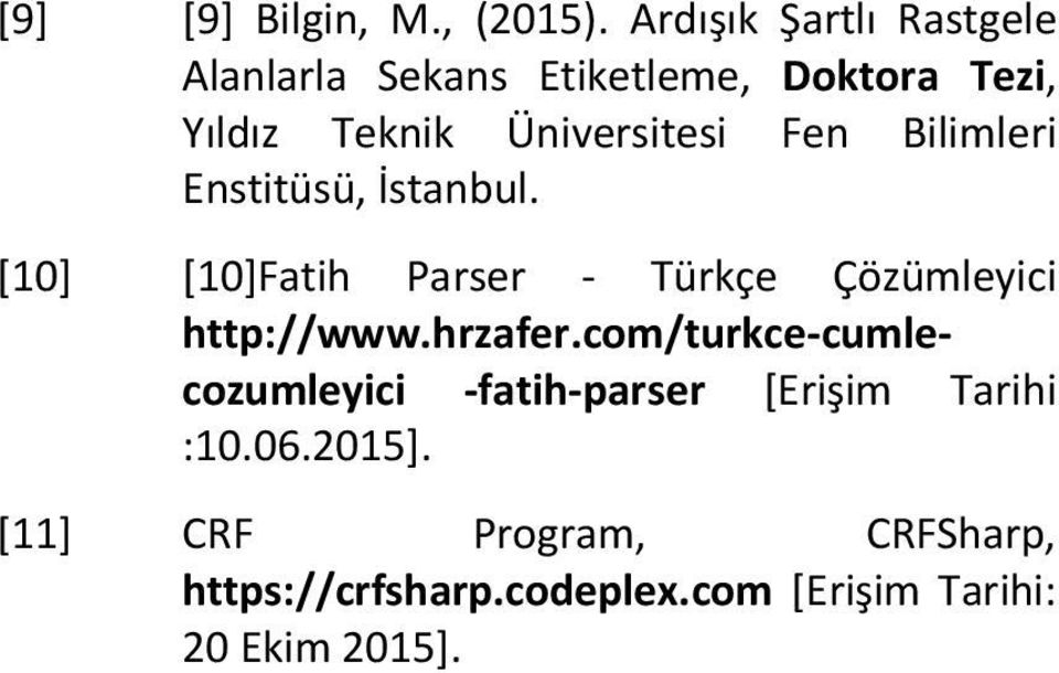 Fe Bilimleri Estitüsü, İstabul. [10] [10]Fatih Parser - Türkçe Çözümleyici http://www.