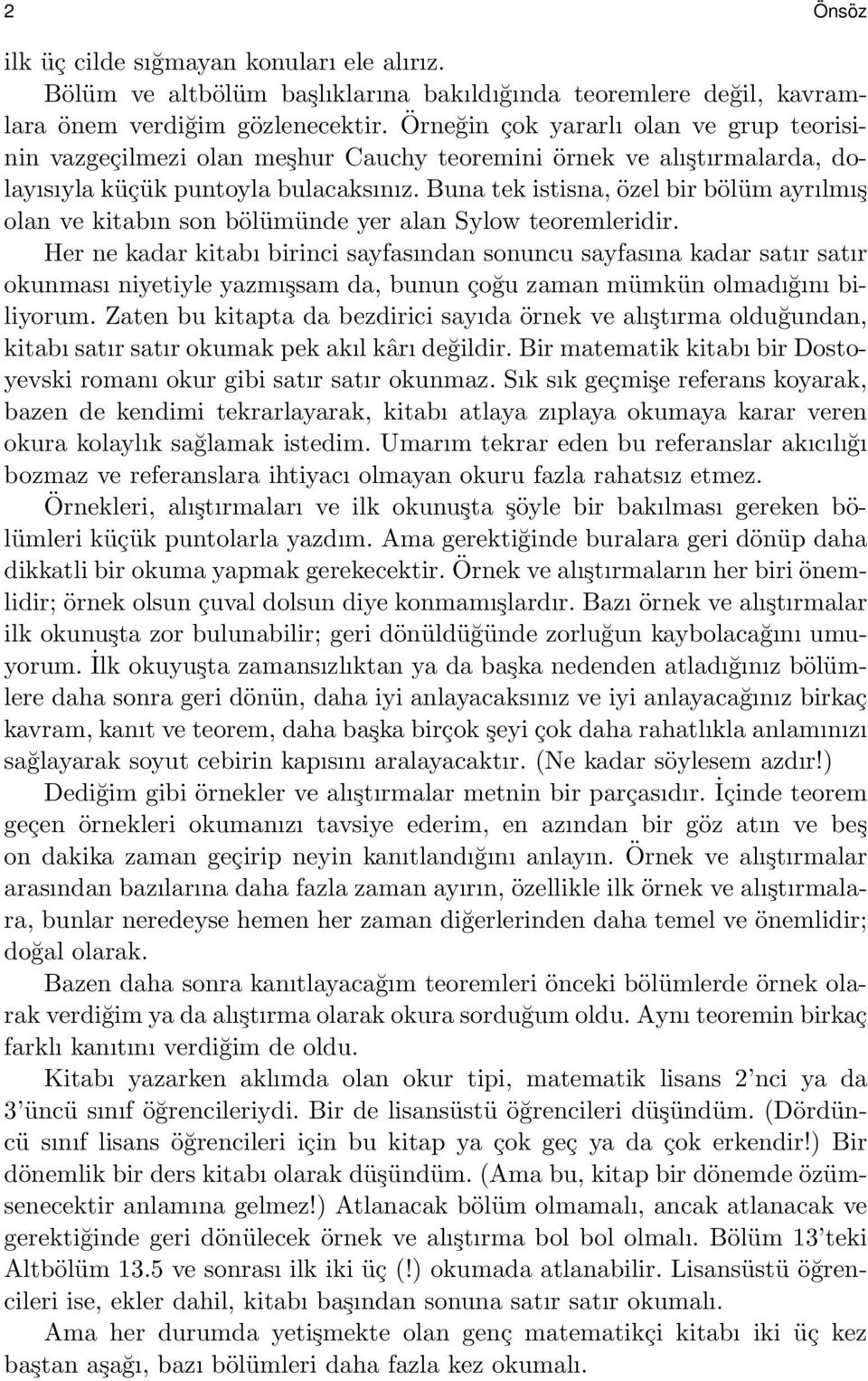 Buna tek istisna, özel bir bölüm ayrılmış olan ve kitabın son bölümünde yer alan Sylow teoremleridir.