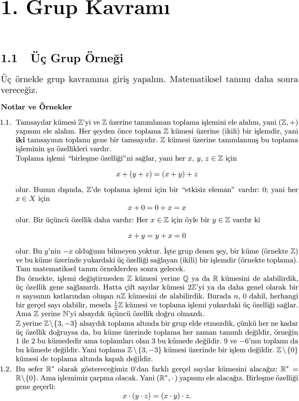 Toplama işlemi birleşme özelliği ni sağlar, yani her x, y, z Z için x + (y + z) = (x + y) + z olur.