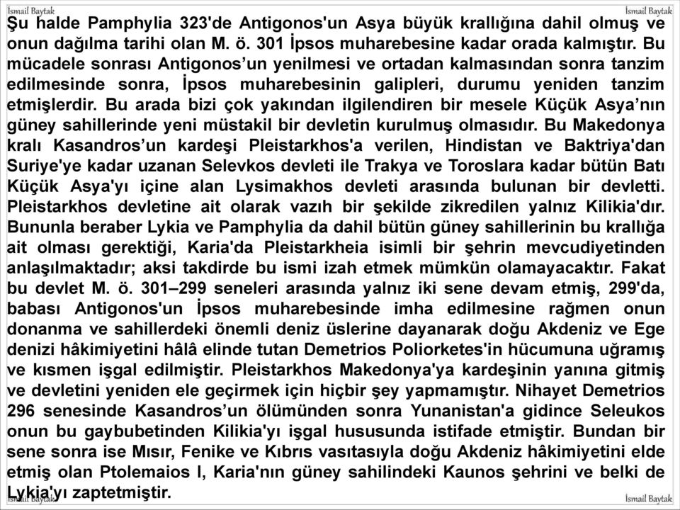 Bu arada bizi çok yakından ilgilendiren bir mesele Küçük Asya nın güney sahillerinde yeni müstakil bir devletin kurulmuş olmasıdır.