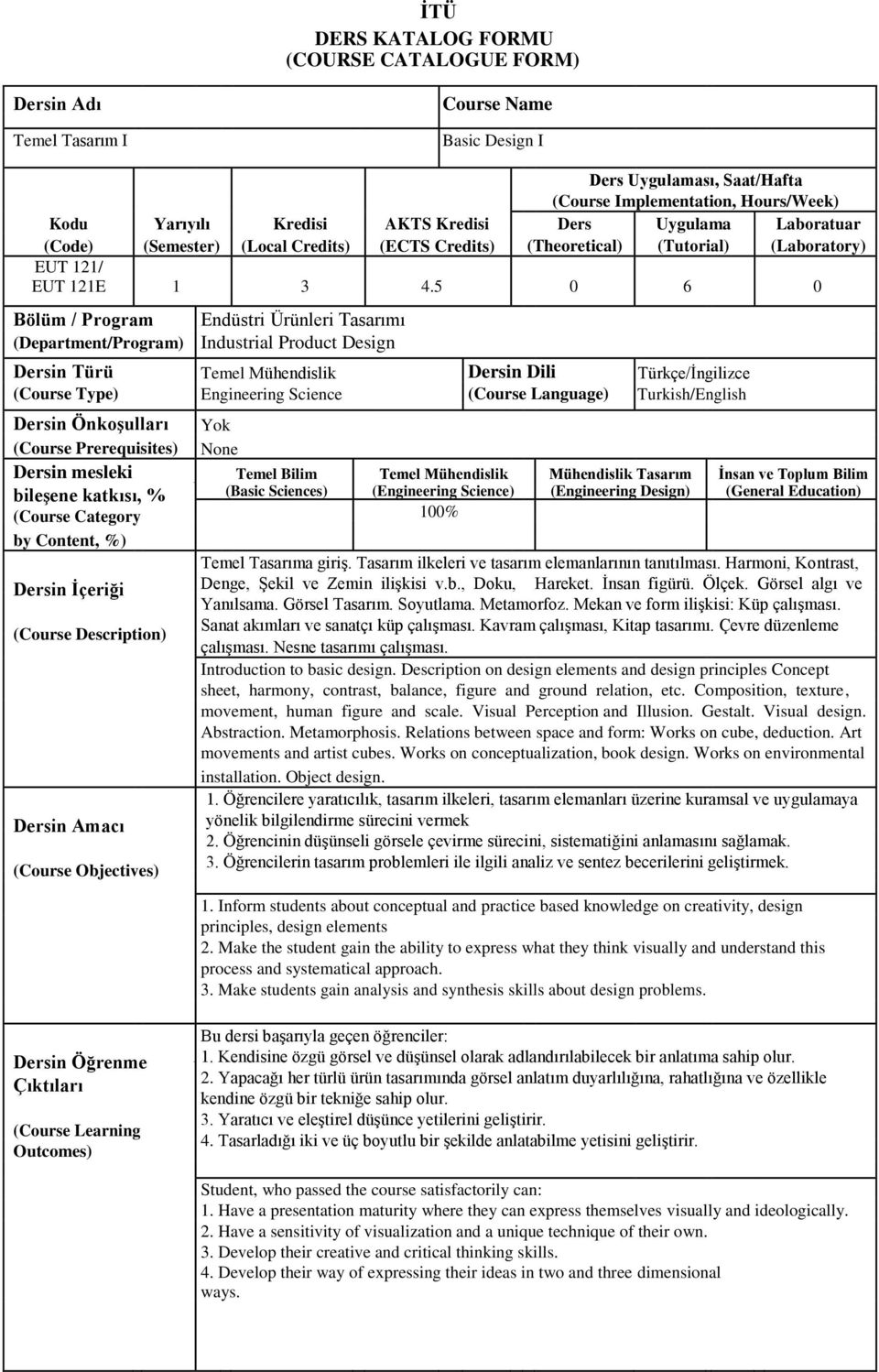 5 0 6 0 Bölüm / Program Endüstri Ürünleri Tasarımı (Department/Program) Industrial Product Design Dersin Türü Temel Mühendislik Dersin Dili Türkçe/İngilizce (Course Type) Engineering Science (Course