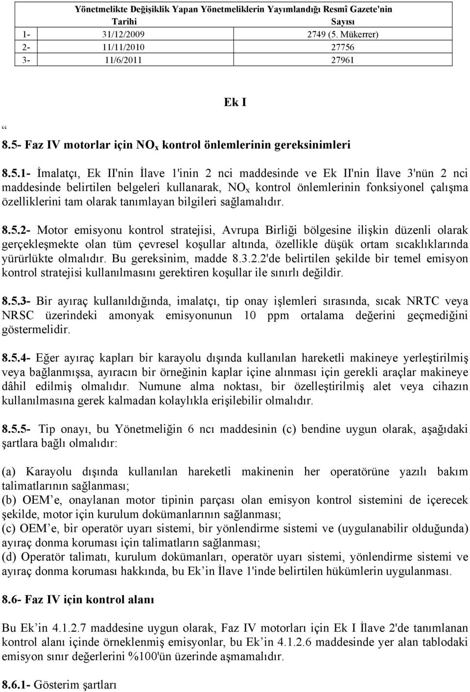 x kontrol önlemlerinin fonksiyonel çalışma özelliklerini tam olarak tanımlayan bilgileri sağlamalıdır. 8.5.