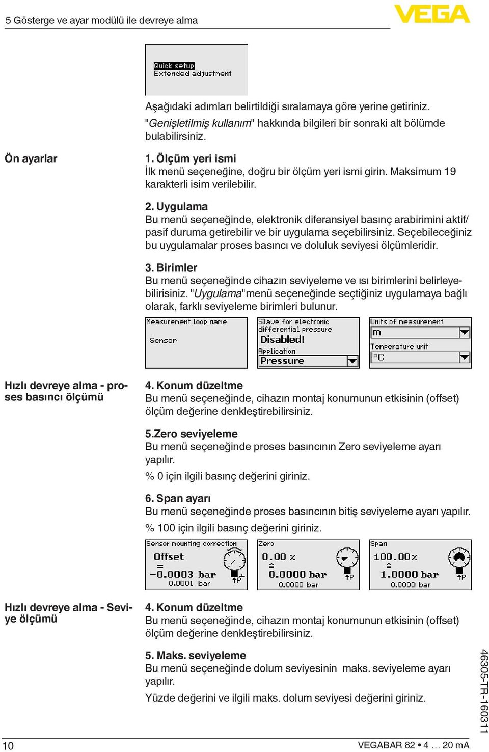 Uygulama Bu menü seçeneğinde, elektronik diferansiyel basınç arabirimini aktif/ pasif duruma getirebilir ve bir uygulama seçebilirsiniz.