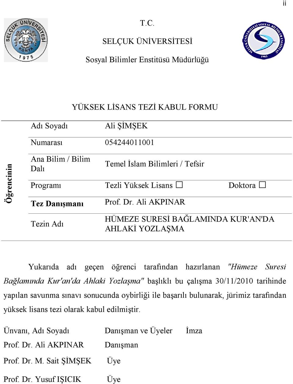 Bilimleri / Tefsir Programı Tezli Yüksek Lisans Doktora Tez Danışmanı Tezin Adı Prof. Dr.