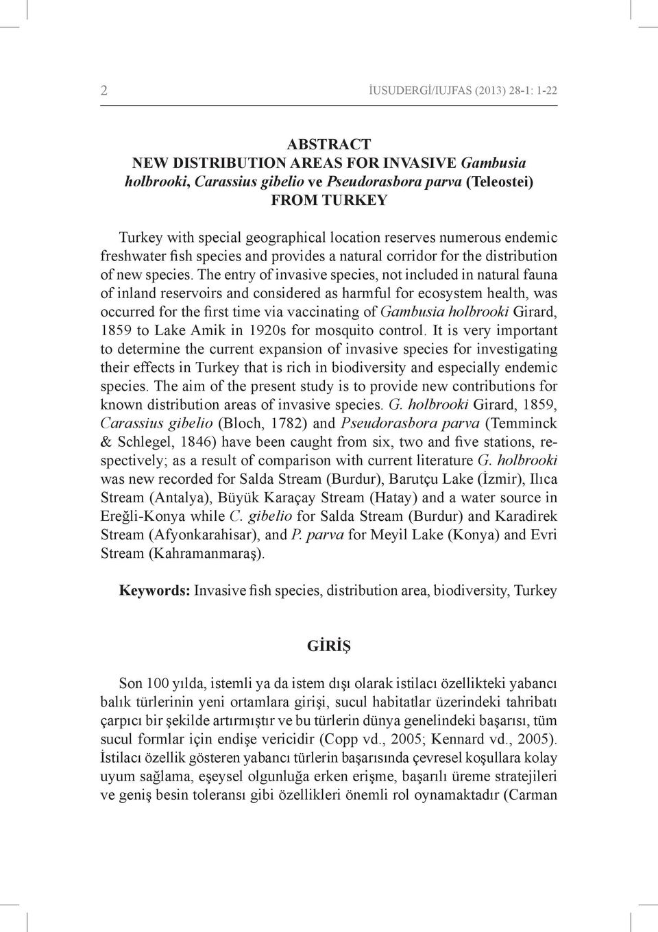 The entry of invasive species, not included in natural fauna of inland reservoirs and considered as harmful for ecosystem health, was occurred for the first time via vaccinating of Gambusia holbrooki