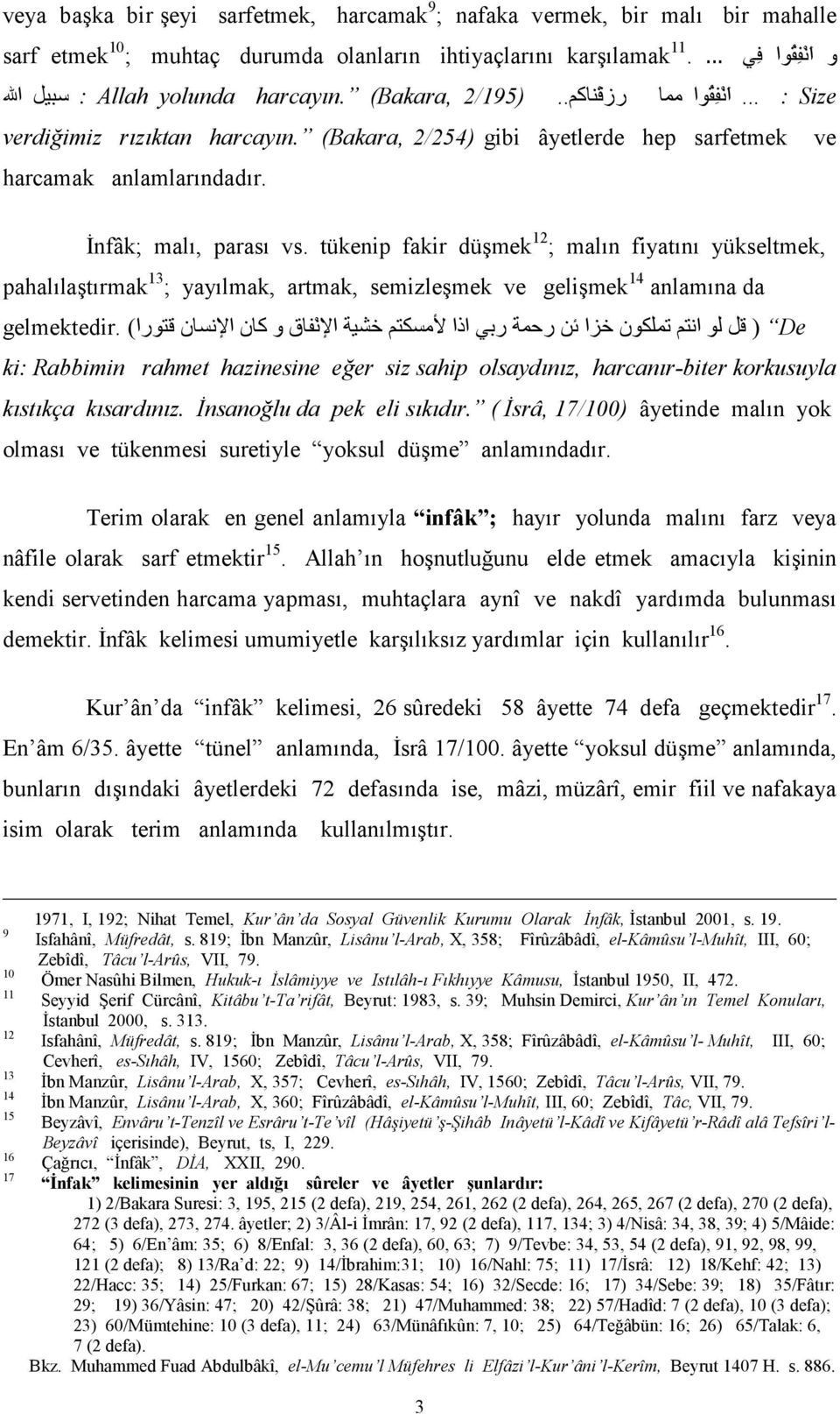 tükenip fakir dü)mek 12 ; mal(n fiyat(n( yükseltmek, pahal(la)t(rmak 13 ; yay(lmak, artmak, semizle)mek ve geli)mek 14 anlam(na da gelmektedir.