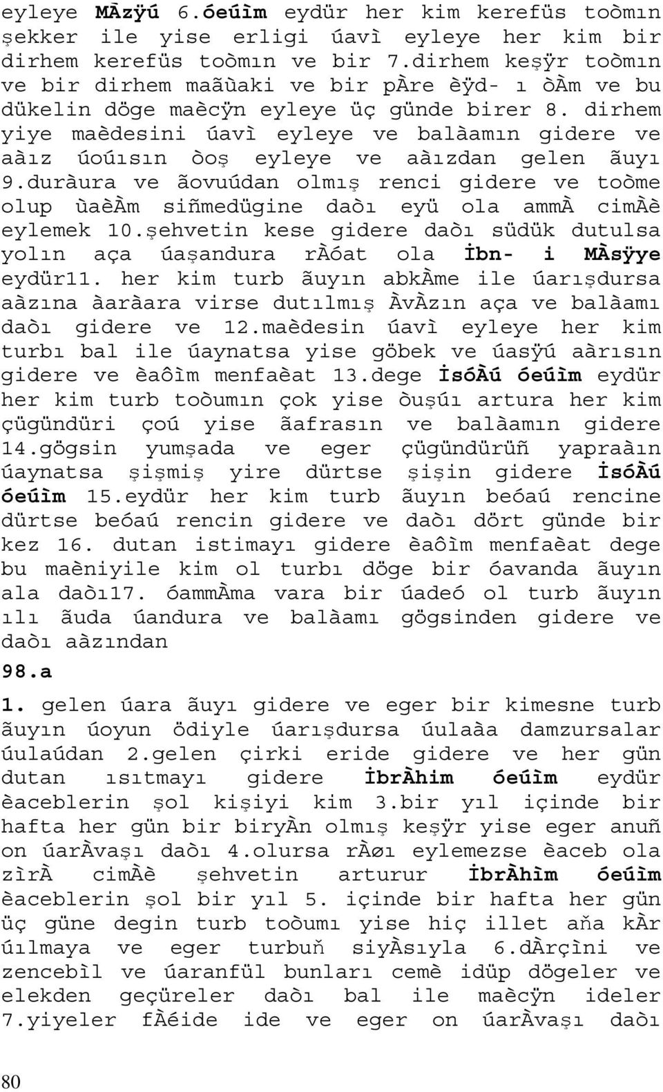 dirhem yiye maèdesini úavì eyleye ve balàamın gidere ve aàız úoúısın òoş eyleye ve aàızdan gelen ãuyı 9.