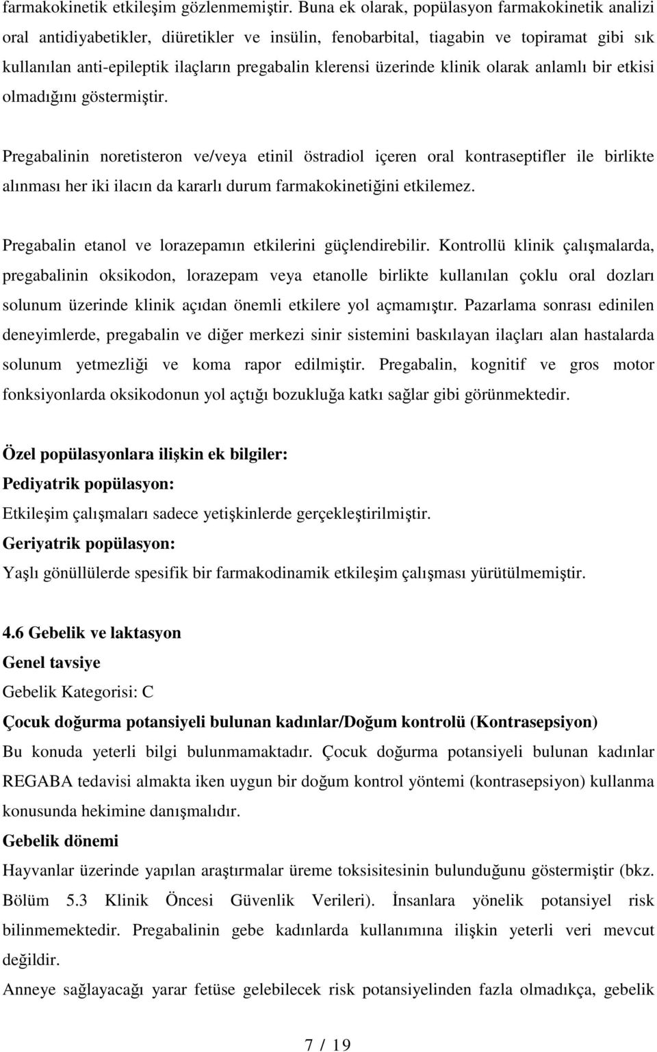 üzerinde klinik olarak anlamlı bir etkisi olmadığını göstermiştir.