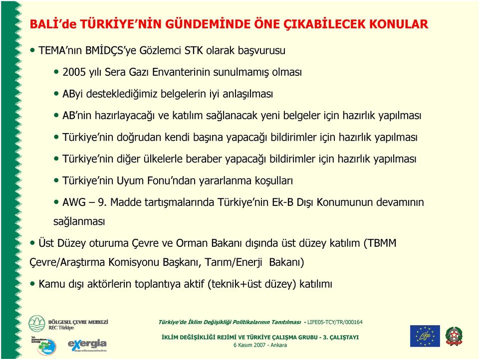 ülkelerle beraber yapacağı bildirimler için hazırlık yapılması Türkiye nin Uyum Fonu ndan yararlanma koşulları AWG 9.