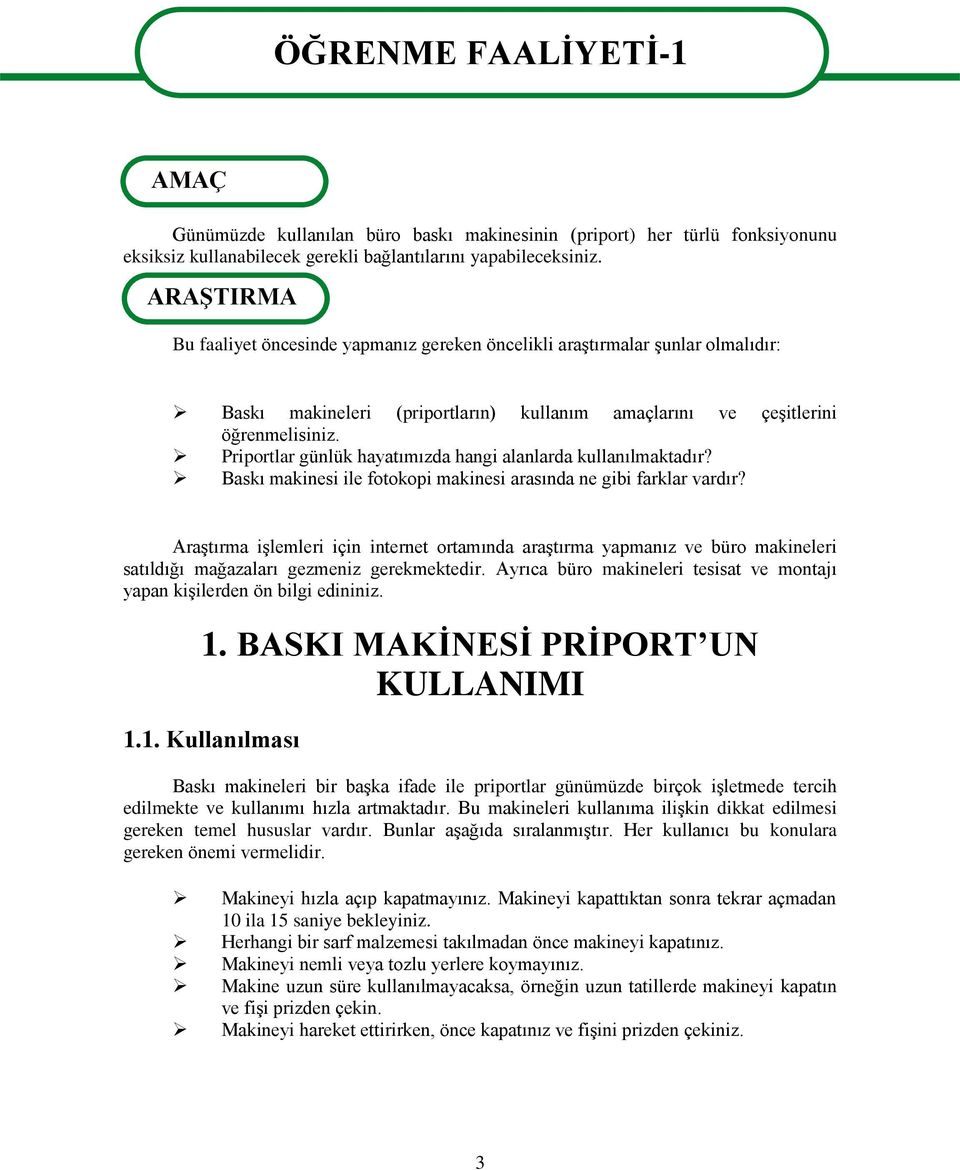 Priportlar günlük hayatımızda hangi alanlarda kullanılmaktadır? Baskı makinesi ile fotokopi makinesi arasında ne gibi farklar vardır?