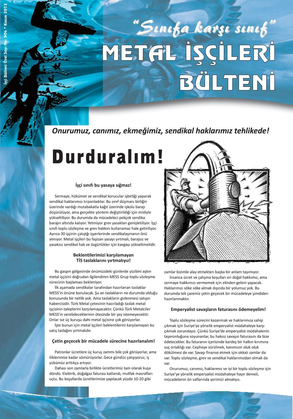 Bu sınıf düşmanı birliğin üzerinde vardığı mutabakatla kağıt üzerinde işkolu barajı düşürülüyor, ama gerçekte yöntem değiştirildiği için misliyle yükseltiliyor.