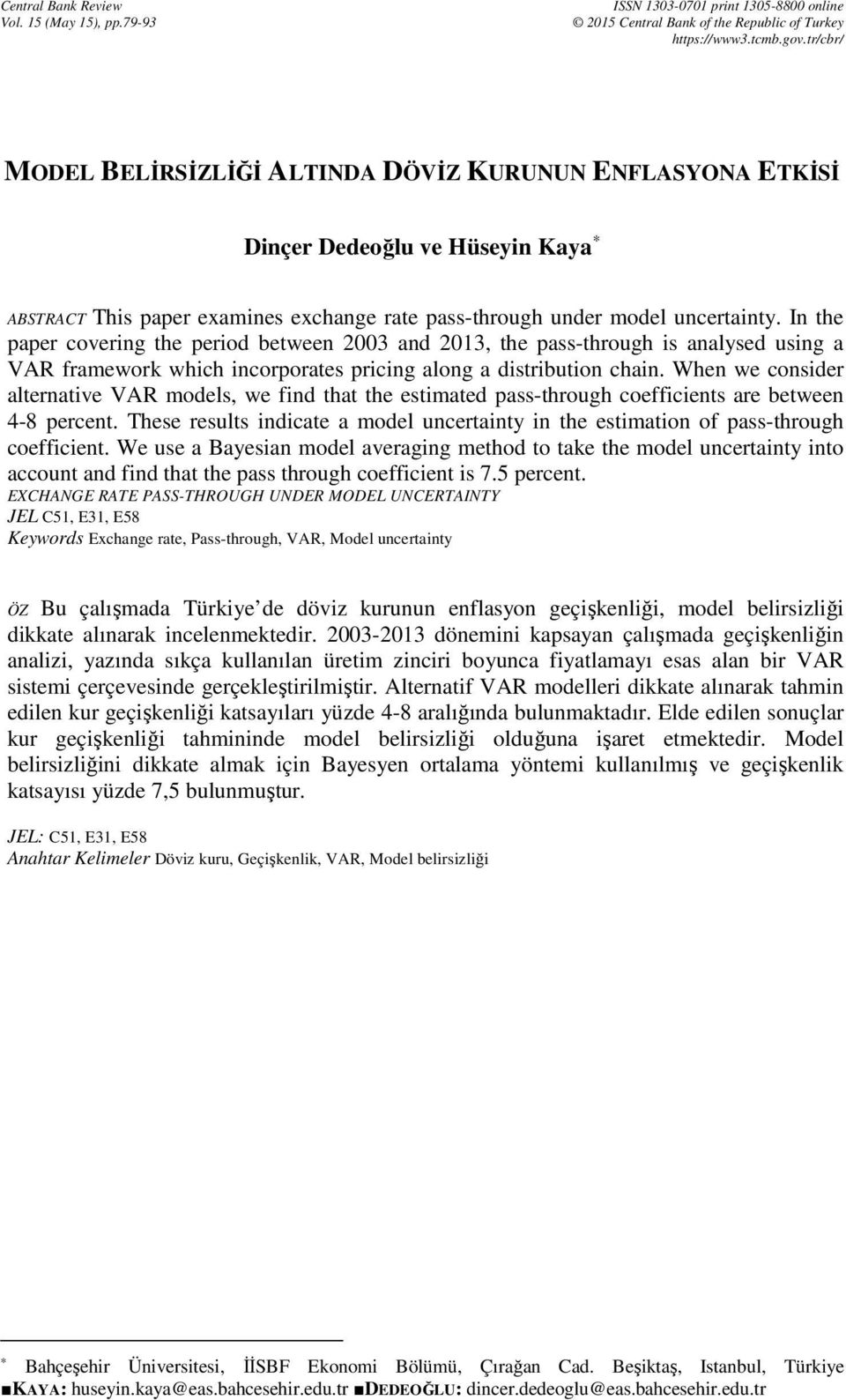 In the paper covering the period between 2003 and 2013, the pass-through is analysed using a VAR framework which incorporates pricing along a distribution chain.