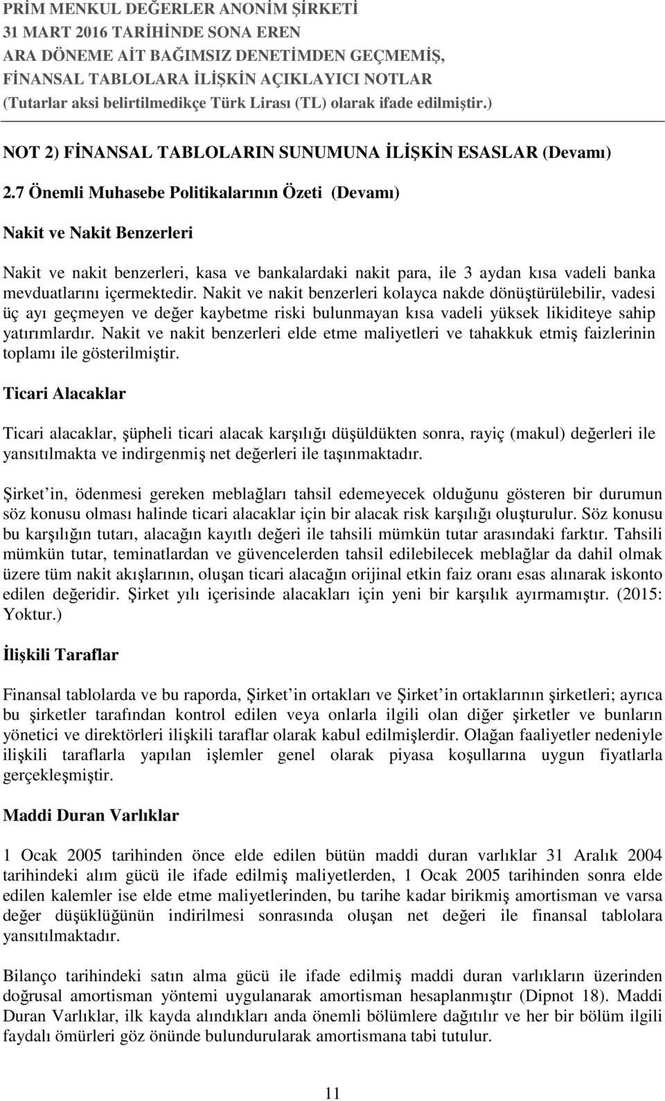 Nakit ve nakit benzerleri kolayca nakde dönüştürülebilir, vadesi üç ayı geçmeyen ve değer kaybetme riski bulunmayan kısa vadeli yüksek likiditeye sahip yatırımlardır.