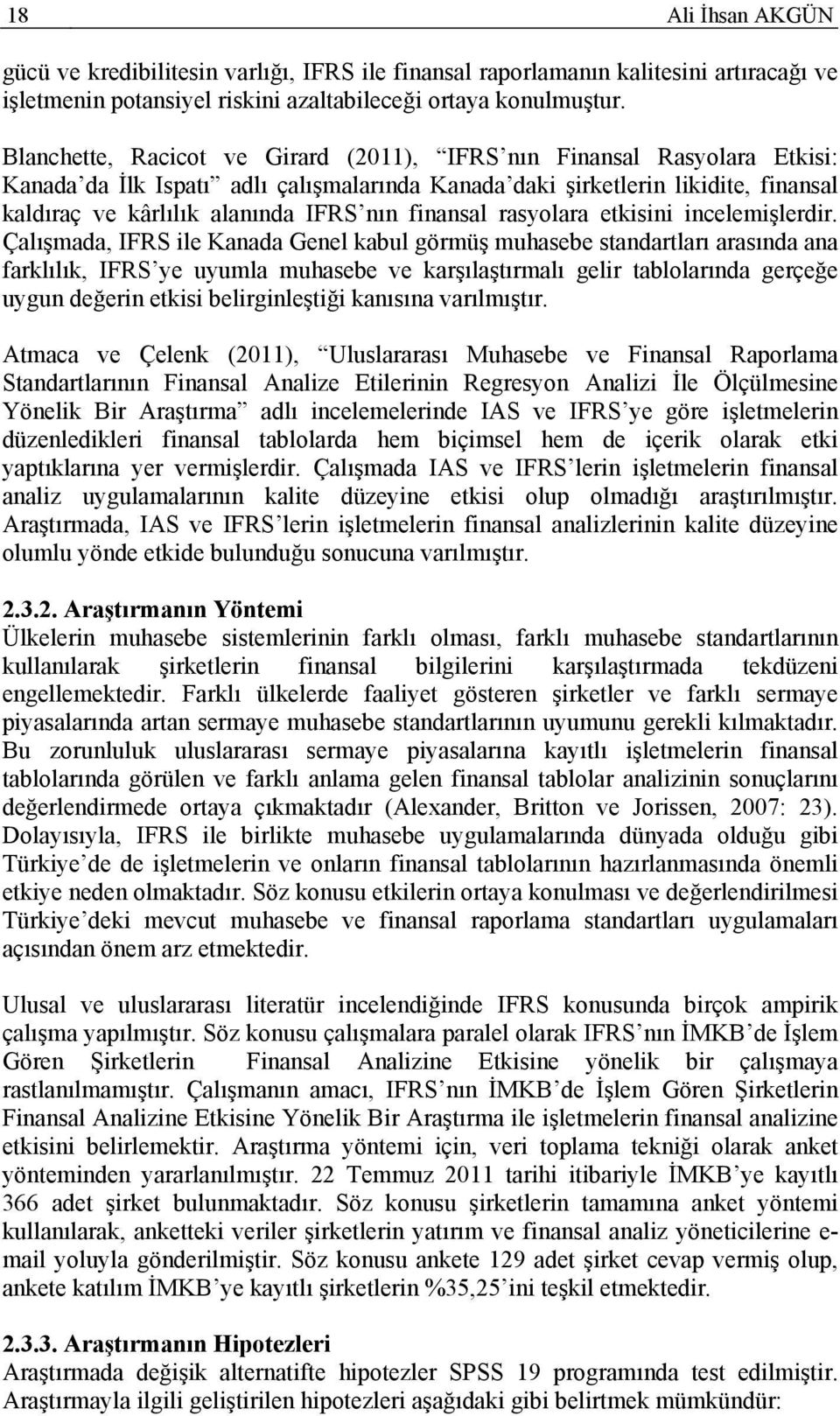 finansal rasyolara etkisini incelemişlerdir.