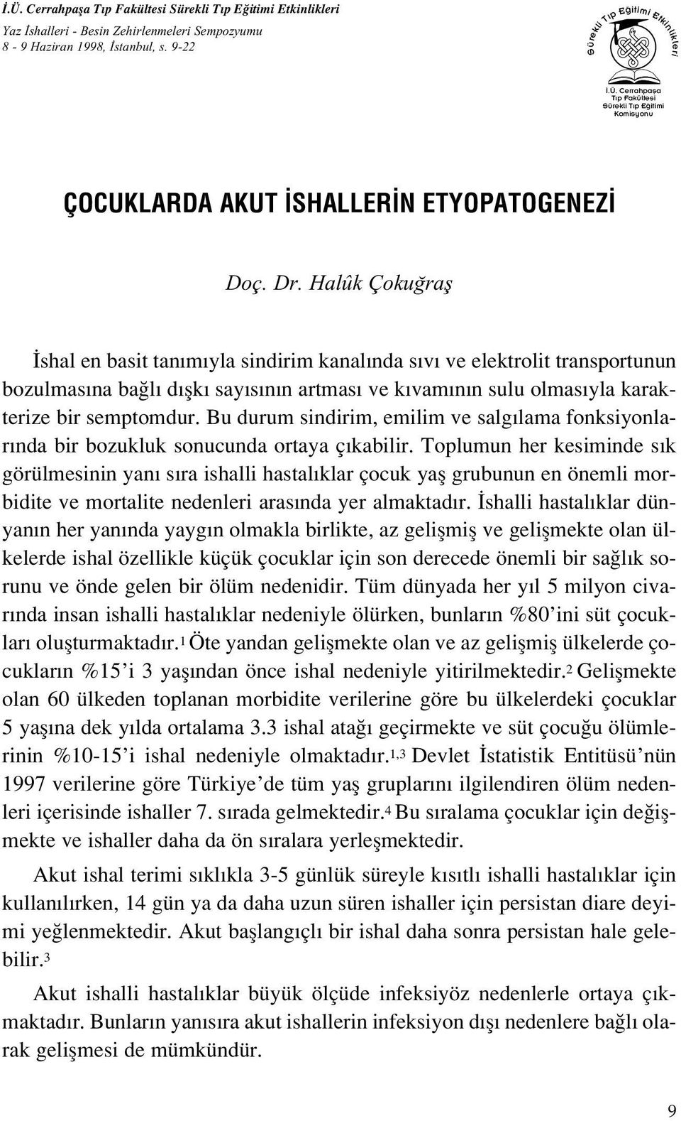 Bu durum sindirim, emilim ve salg lama fonksiyonlar nda bir bozukluk sonucunda ortaya ç kabilir.