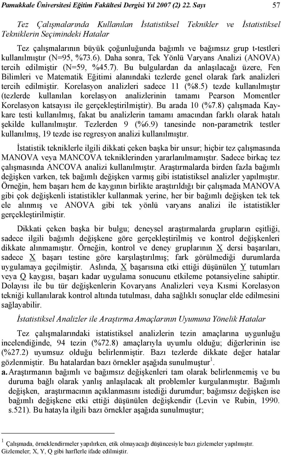 (N=95, %73.6). Daha sonra, Tek Yönlü Varyans Analizi (ANOVA) tercih edilmiştir (N=59, %45.7).