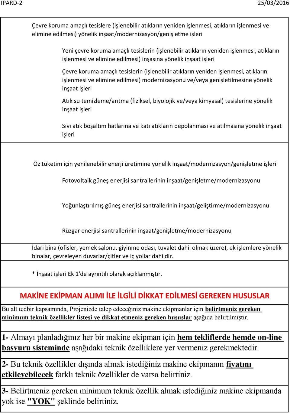 işlenmesi ve elimine edilmesi) modernizasyonu ve/veya genişletilmesine yönelik inşaat işleri Atık su temizleme/arıtma (fiziksel, biyolojik ve/veya kimyasal) tesislerine yönelik inşaat işleri Sıvı