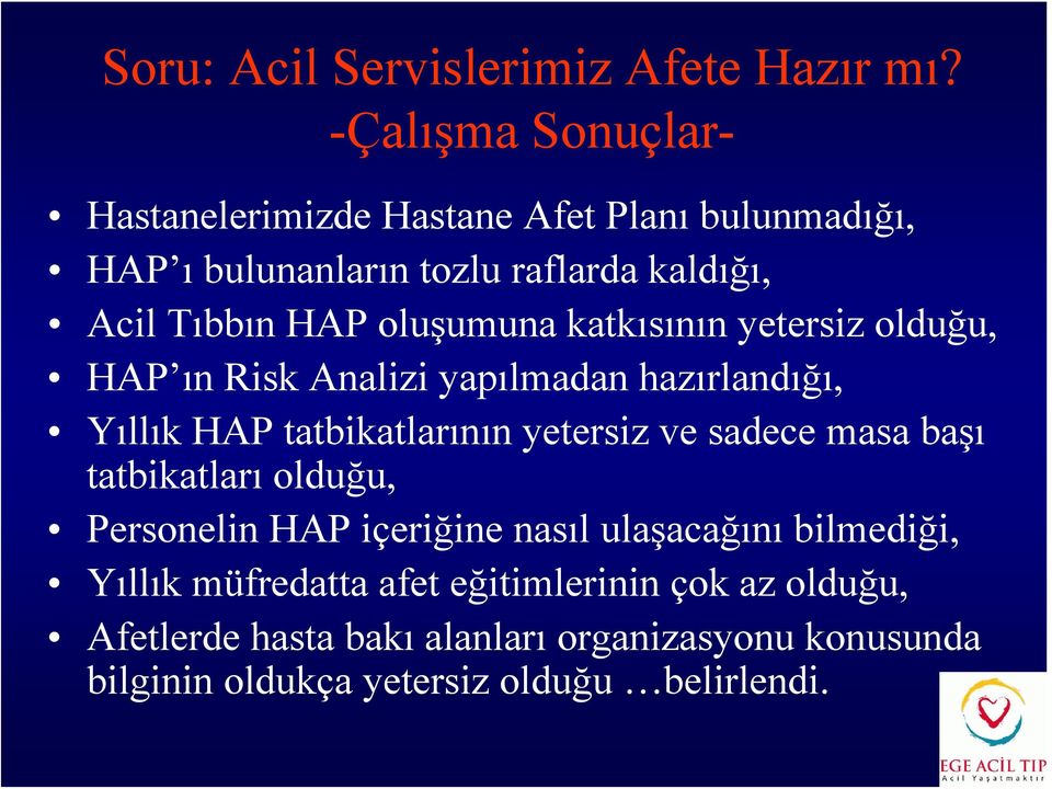 oluşumuna katkısının yetersiz olduğu, HAP ın Risk Analizi yapılmadan hazırlandığı, Yıllık HAP tatbikatlarının yetersiz ve sadece