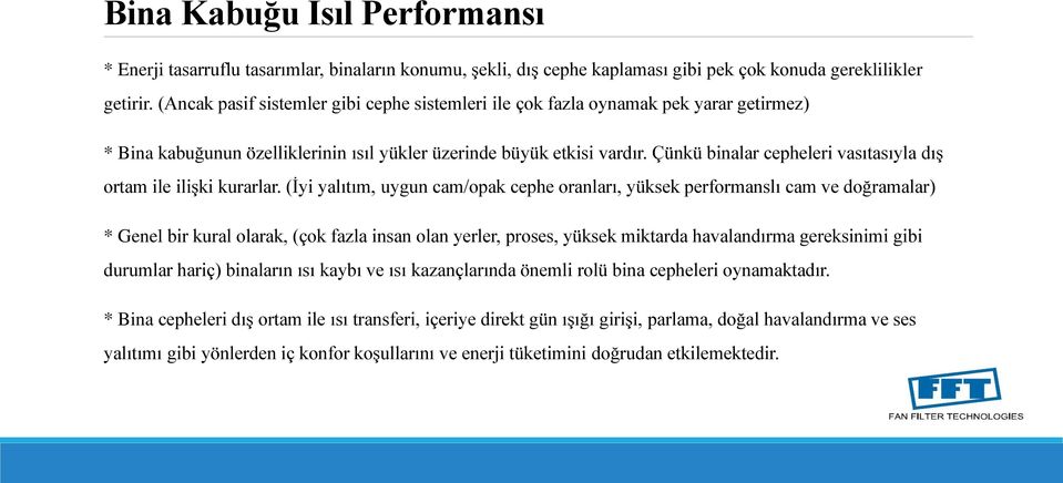 Çünkü binalar cepheleri vasıtasıyla dış ortam ile ilişki kurarlar.