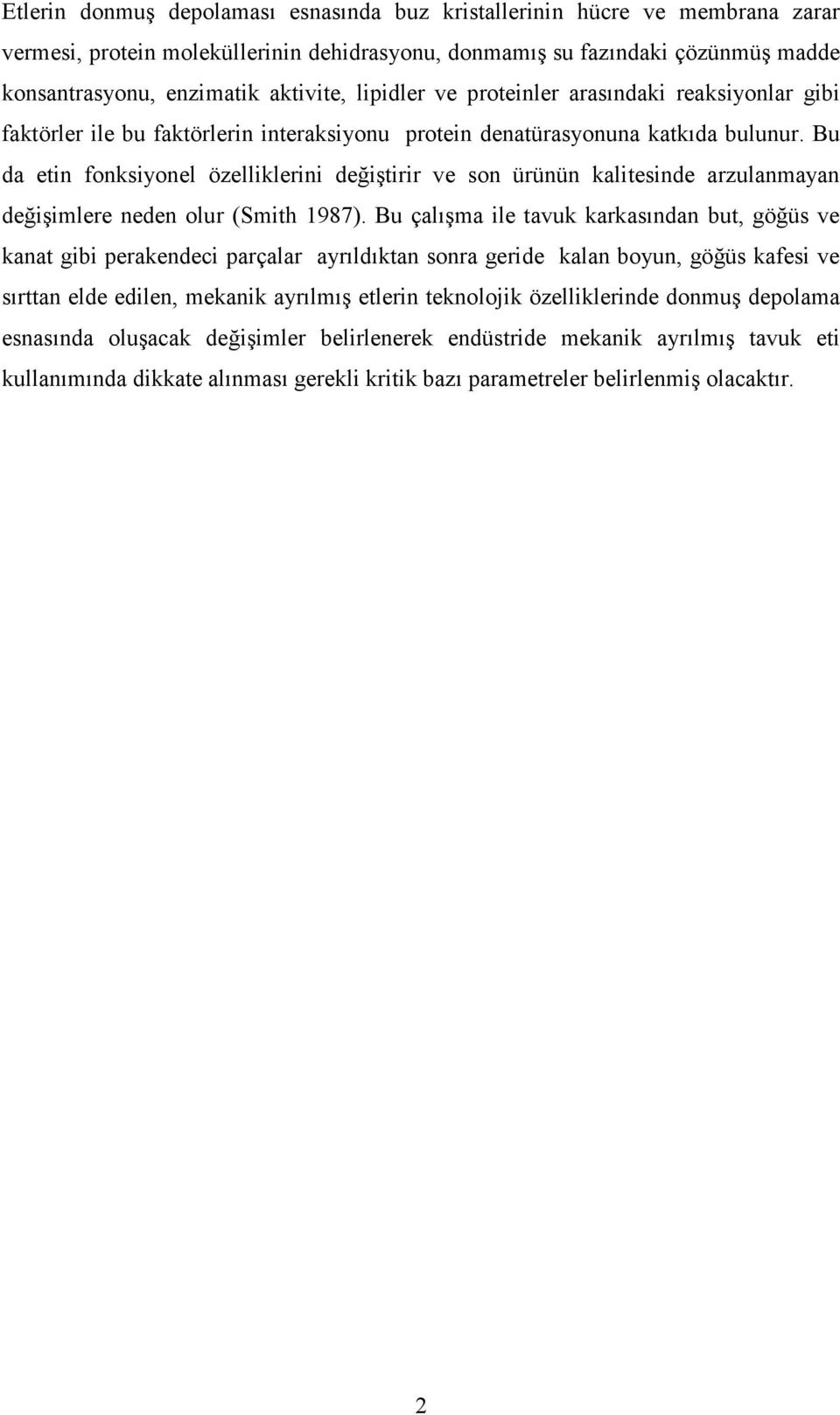 Bu da etin fonksiyonel özelliklerini değiştirir ve son ürünün kalitesinde arzulanmayan değişimlere neden olur (Smith 1987).