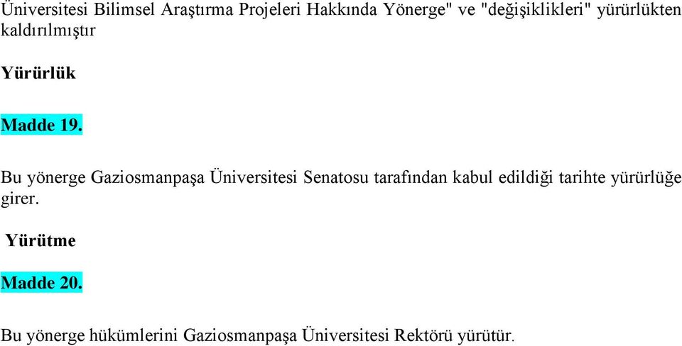 Bu yönerge Gaziosmanpaşa Üniversitesi Senatosu tarafından kabul edildiği