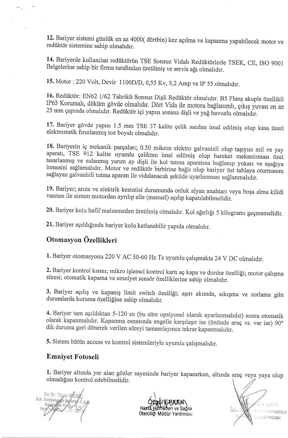 Kv, 3,2 Ampve Ip 55 olmahdrr. 16' Redriktcjr: EN62 ll62 Tafuikli Sonsuz Di9li RedUktdr olmahdrr, 85 Flang akuple 6zellikli IP65 Korumah, dokiim govde olmahdu'.