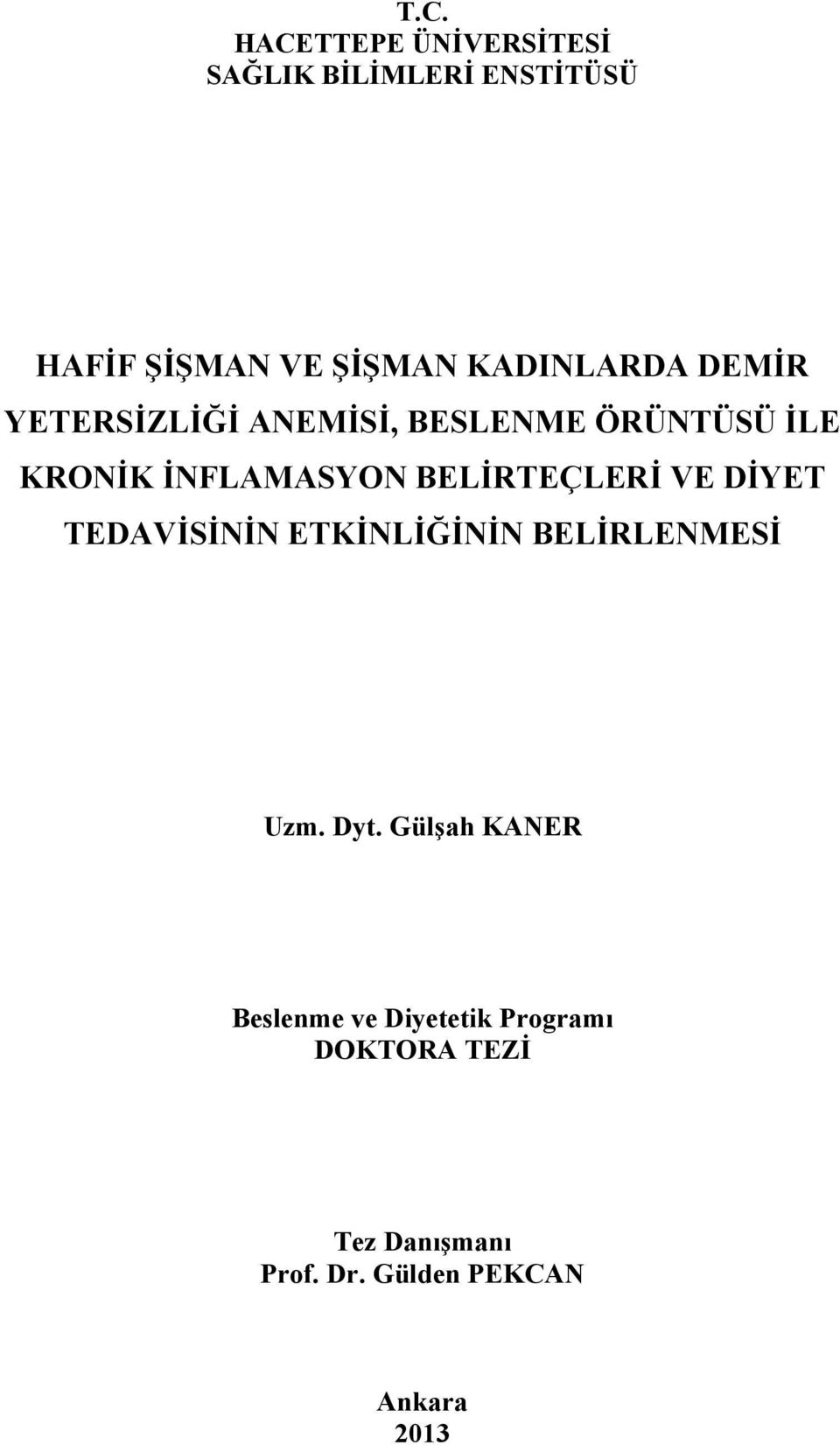 BELİRTEÇLERİ VE DİYET TEDAVİSİNİN ETKİNLİĞİNİN BELİRLENMESİ Uzm. Dyt.