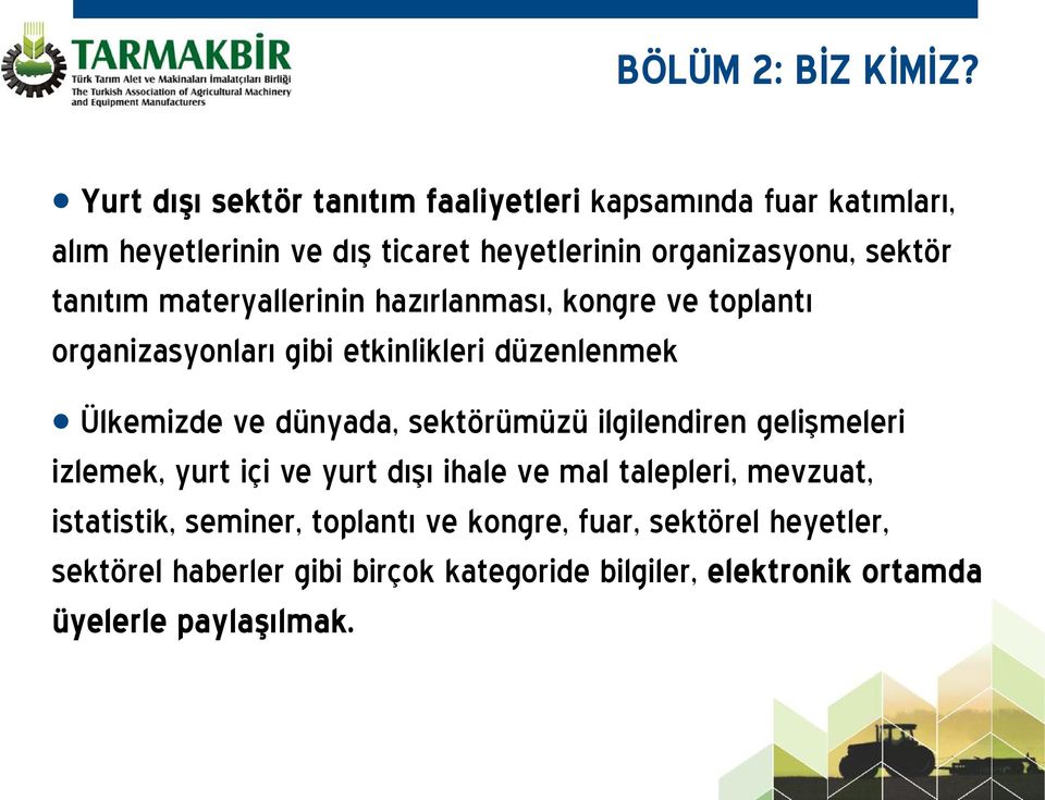 t m materyallerinin haz rlanmas, kongre ve toplant organizasyonlar gibi etkinlikleri düzenlenmek Ülkemizde ve dünyada, sektörümüzü