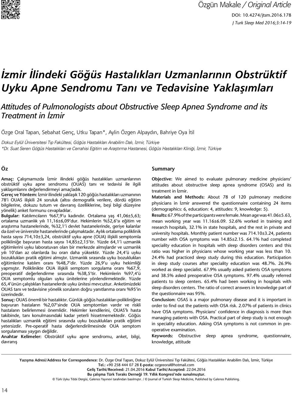 Apnea Syndrome and its Treatment in İzmir Özge Oral Tapan, Sebahat Genç, Utku Tapan*, Aylin Özgen Alpaydın, Bahriye Oya İtil Dokuz Eylül Üniversitesi Tıp Fakültesi, Göğüs Hastalıkları Anabilim Dalı,