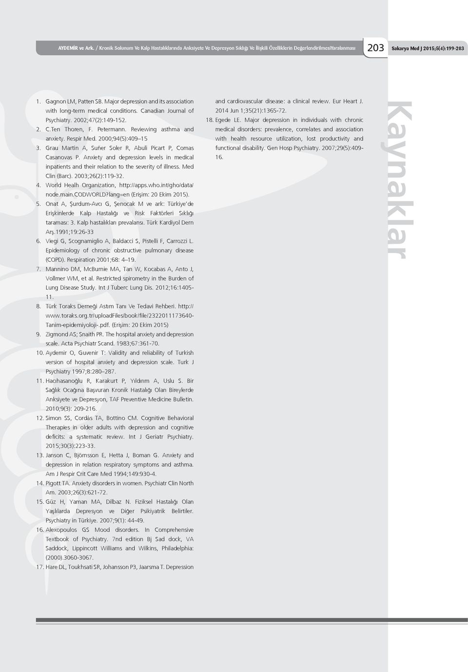 Reviewing asthma and anxiety. Respir Med. 2000;94(5):409 15 3. Grau Martín A, Suñer Soler R, Abulí Picart P, Comas Casanovas P.