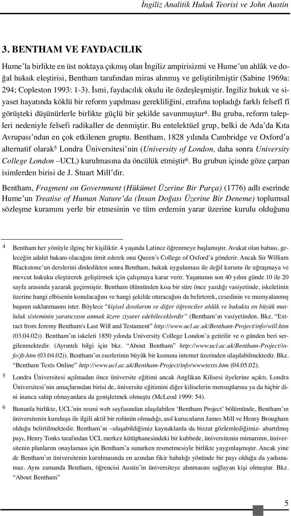 294; Copleston 1993: 1-3). İsmi, faydacılık okulu ile özdeşleşmiştir.